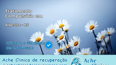 Tratamento Compulsório em Alpestre – RS