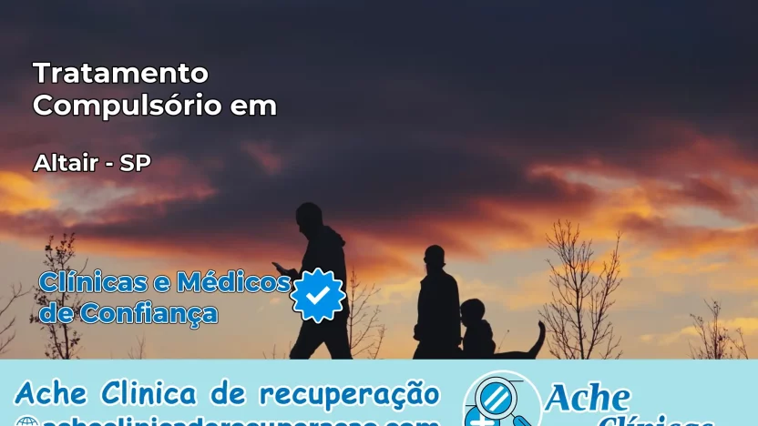 Tratamento Compulsório em Altair – SP
