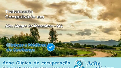 Tratamento Compulsório em Alto Alegre do Maranhão – MA