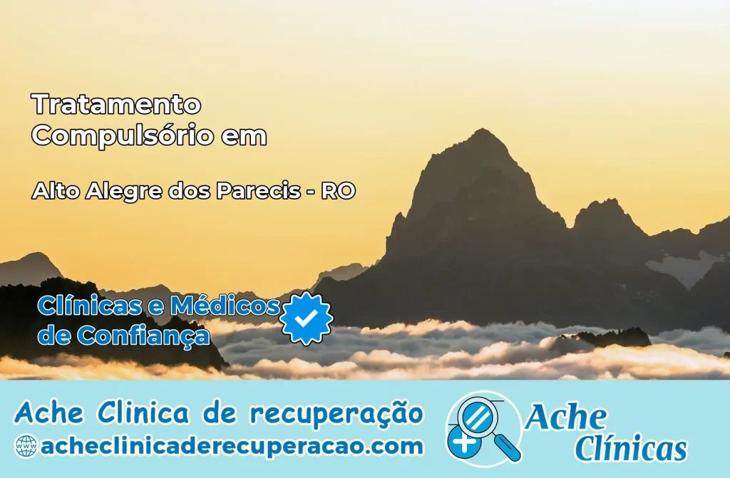 Tratamento Compulsório em Alto Alegre dos Parecis – RO