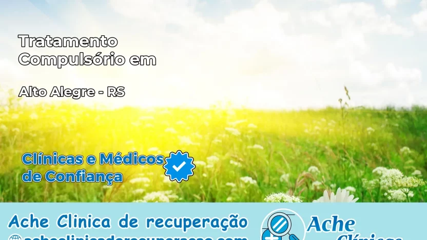Tratamento Compulsório em Alto Alegre – RS