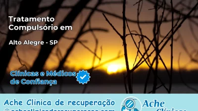 Tratamento Compulsório em Alto Alegre – SP