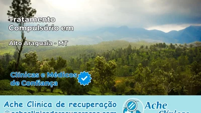 Tratamento Compulsório em Alto Araguaia – MT