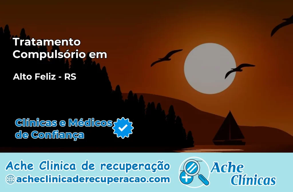 Tratamento Compulsório em Alto Feliz – RS