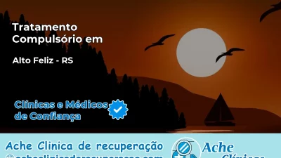 Tratamento Compulsório em Alto Feliz – RS