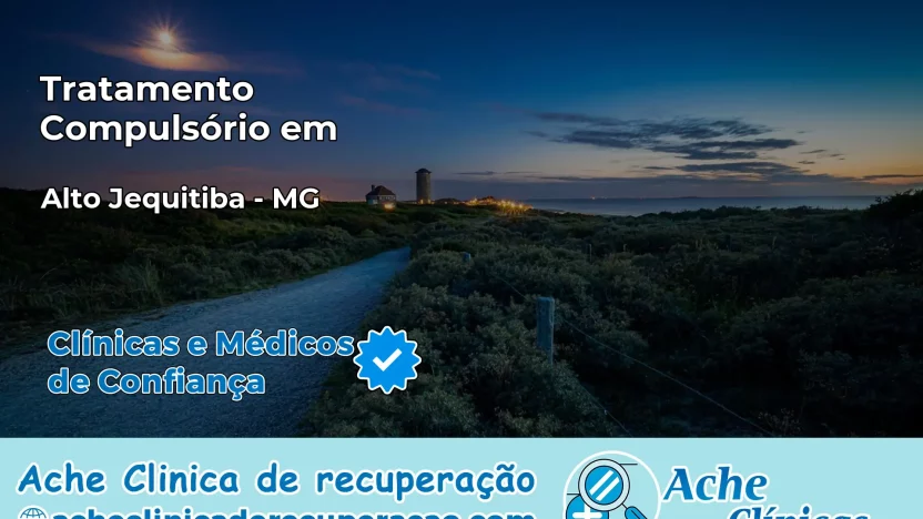 Tratamento Compulsório em Alto Jequitibá – MG