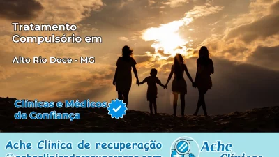 Tratamento Compulsório em Alto Rio Doce – MG