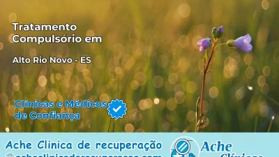 Tratamento Compulsório em Alto Rio Novo – ES