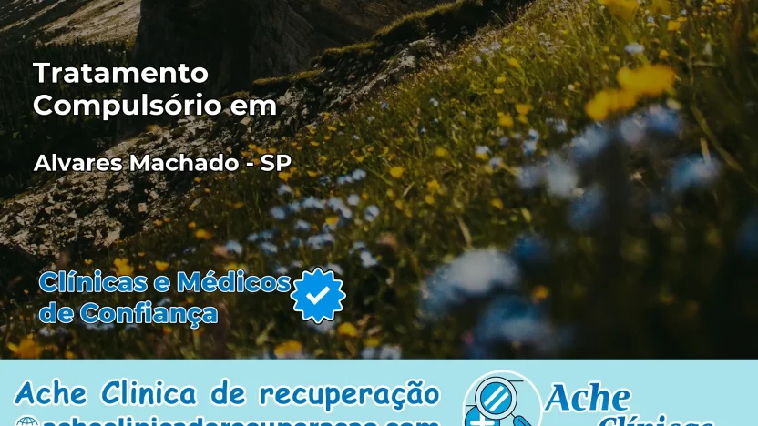 Tratamento Compulsório em Álvares Machado – SP