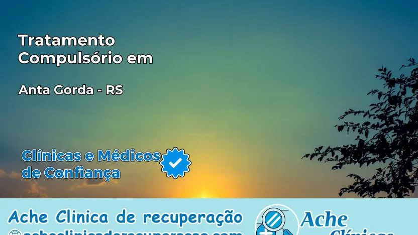 Tratamento Compulsório em Anta Gorda – RS