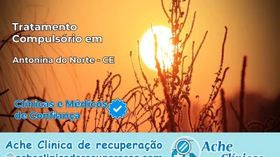 Tratamento Compulsório em Antonina do Norte – CE