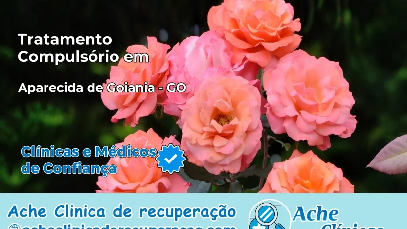 Tratamento Compulsório em Aparecida de Goiânia – GO