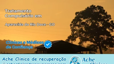 Tratamento Compulsório em Aparecida do Rio Doce – GO