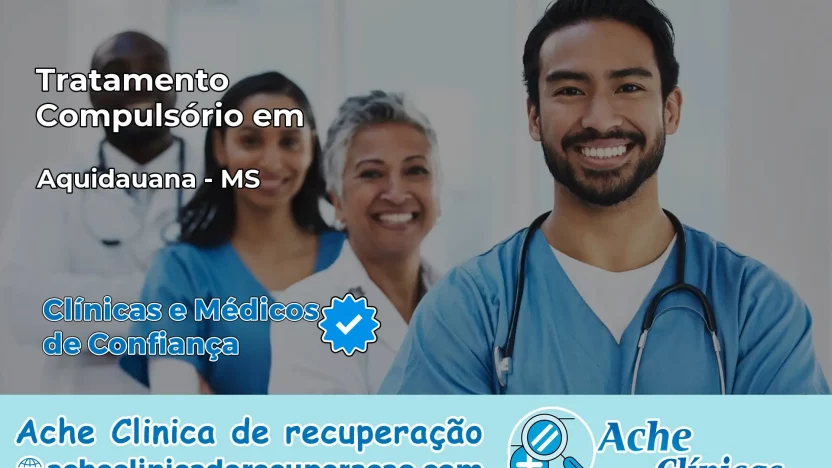 Tratamento Compulsório em Aquidauana – MS