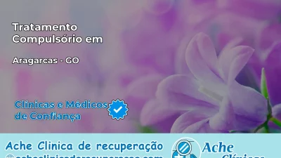 Tratamento Compulsório em Aragarças – GO