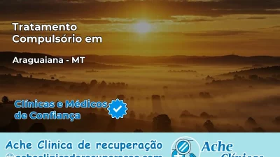 Tratamento Compulsório em Araguaiana – MT