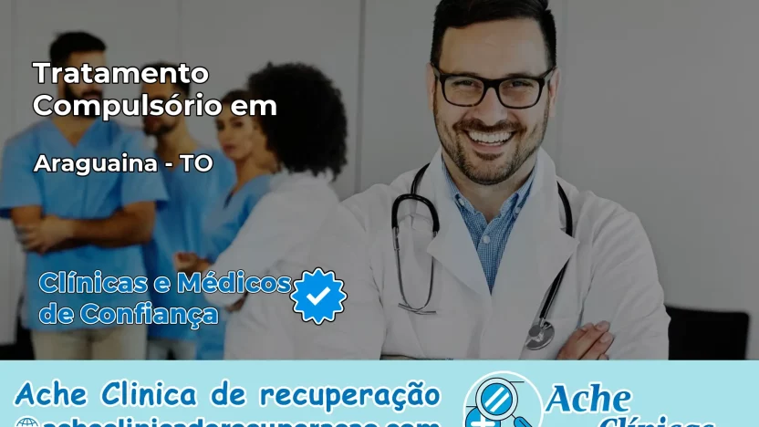 Tratamento Compulsório em Araguaína – TO