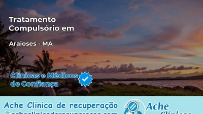 Tratamento Compulsório em Araioses – MA