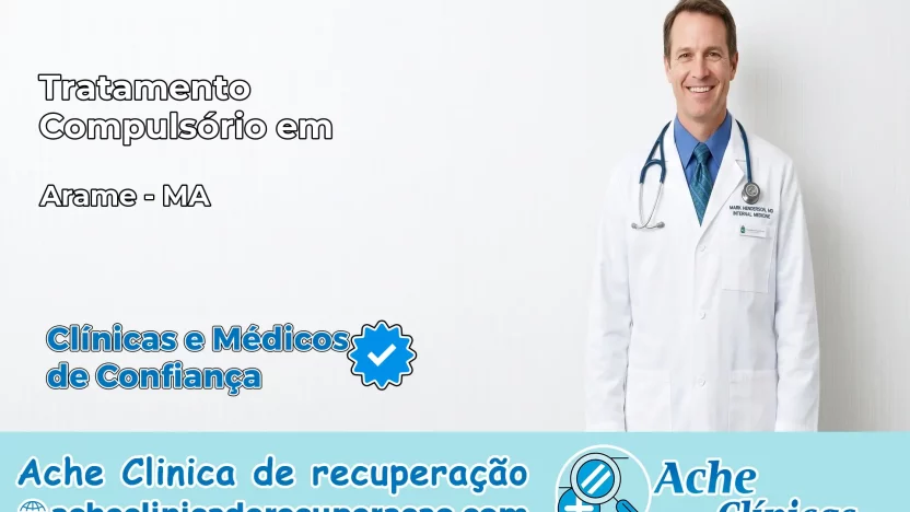 Tratamento Compulsório em Arame – MA