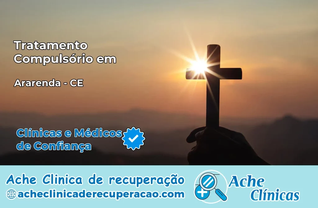 Tratamento Compulsório em Ararendá – CE