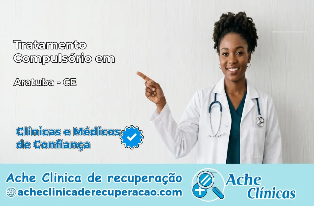Tratamento Compulsório em Aratuba – CE