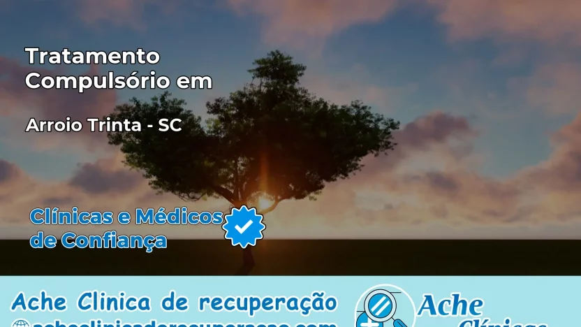 Tratamento Compulsório em Arroio Trinta – SC