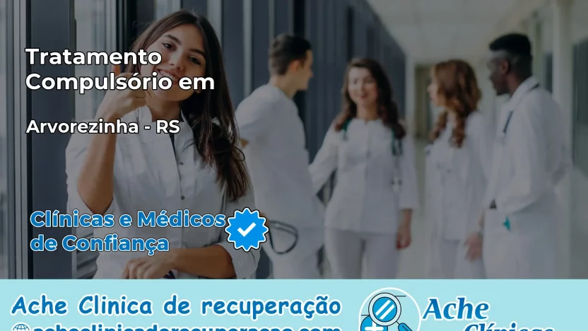 Tratamento Compulsório em Arvorezinha – RS