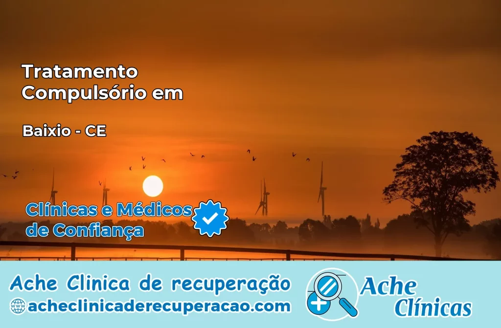 Tratamento Compulsório em Baixio – CE