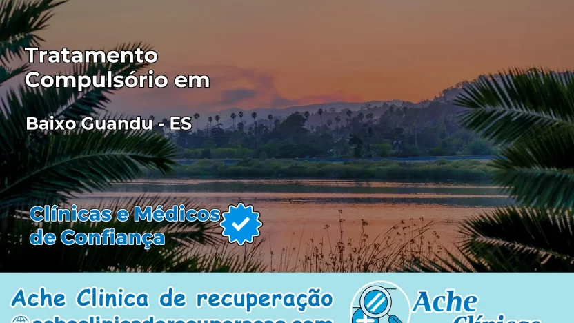Tratamento Compulsório em Baixo Guandu – ES