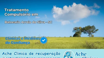 Tratamento Compulsório em Balneário Arroio do Silva – SC