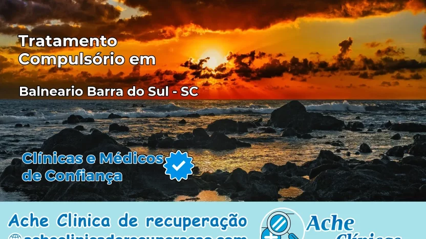 Tratamento Compulsório em Balneário Barra do Sul – SC
