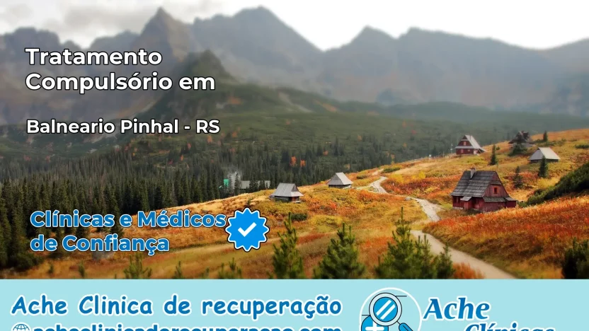 Tratamento Compulsório em Balneário Pinhal – RS