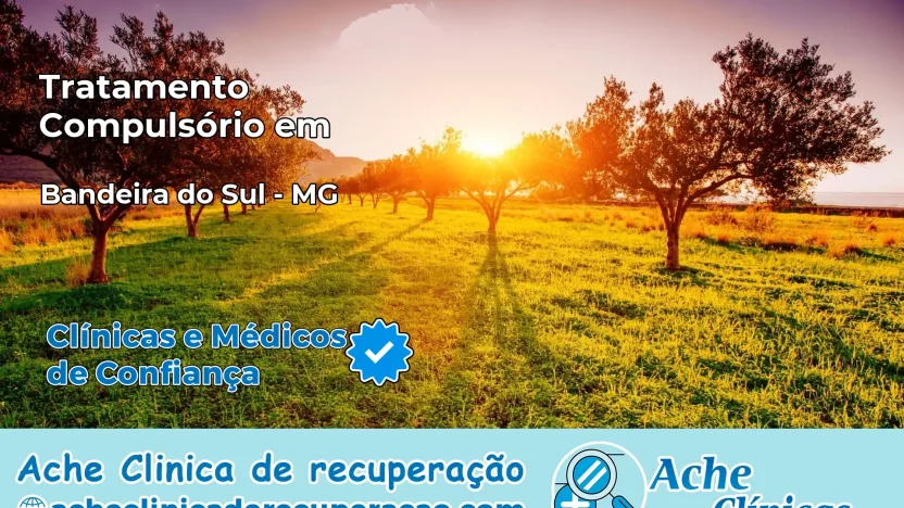 Tratamento Compulsório em Bandeira do Sul – MG