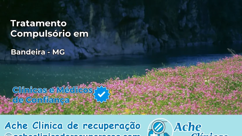 Tratamento Compulsório em Bandeira – MG