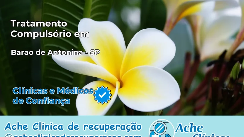 Tratamento Compulsório em Barão de Antonina – SP