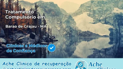 Tratamento Compulsório em Barão de Grajaú – MA