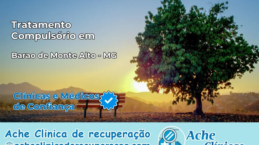 Tratamento Compulsório em Barão de Monte Alto – MG