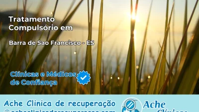 Tratamento Compulsório em Barra de São Francisco – ES