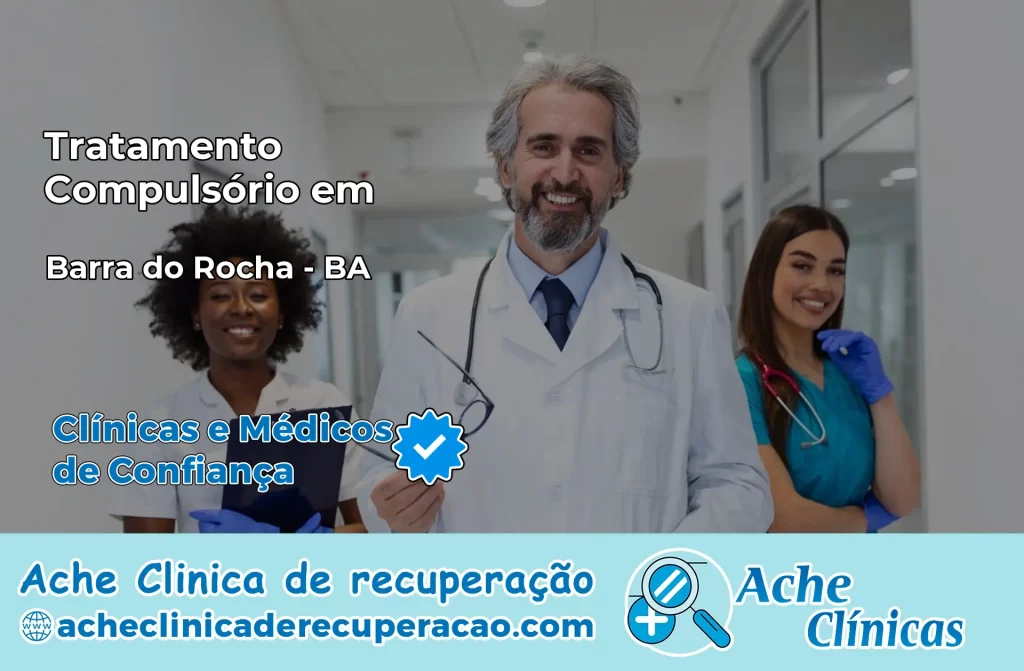 Tratamento Compulsório em Barra do Rocha – BA