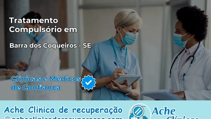 Tratamento Compulsório em Barra dos Coqueiros – SE