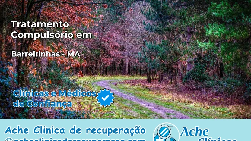 Tratamento Compulsório em Barreirinhas – MA