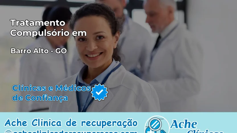 Tratamento Compulsório em Barro Alto – GO