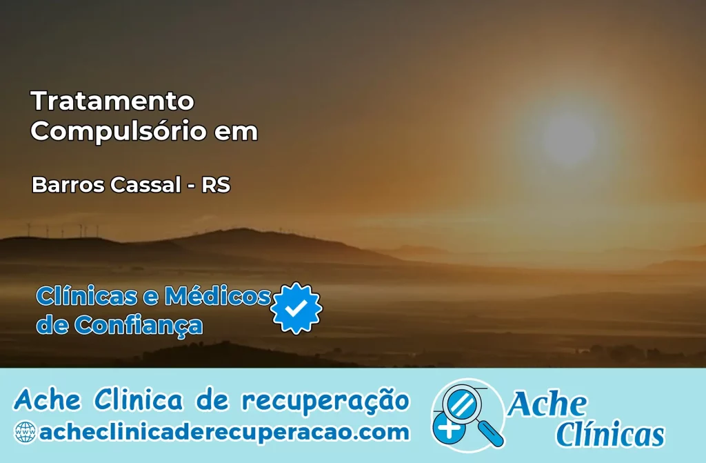 Tratamento Compulsório em Barros Cassal – RS