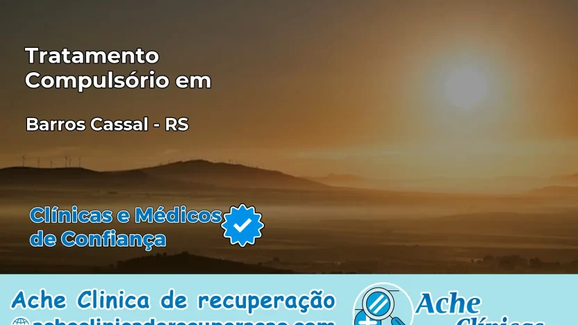 Tratamento Compulsório em Barros Cassal – RS
