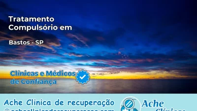 Tratamento Compulsório em Bastos – SP