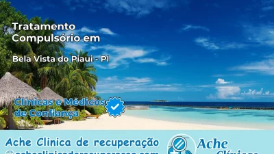 Tratamento Compulsório em Bela Vista do Piauí – PI