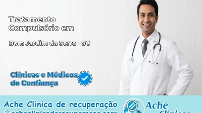 Tratamento Compulsório em Bom Jardim da Serra – SC