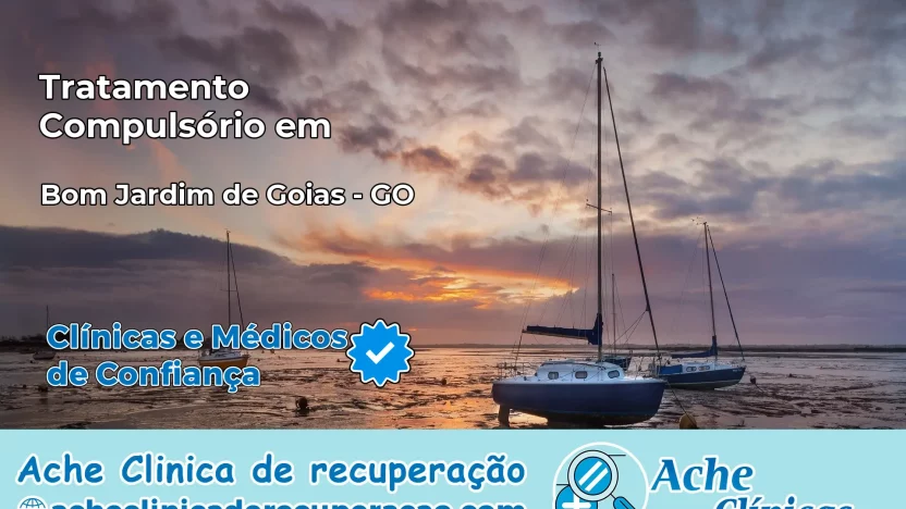 Tratamento Compulsório em Bom Jardim de Goiás – GO