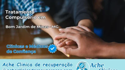 Tratamento Compulsório em Bom Jardim de Minas – MG