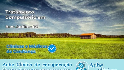 Tratamento Compulsório em Bom Jardim – PE